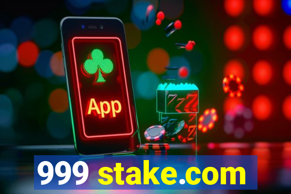 999 stake.com
